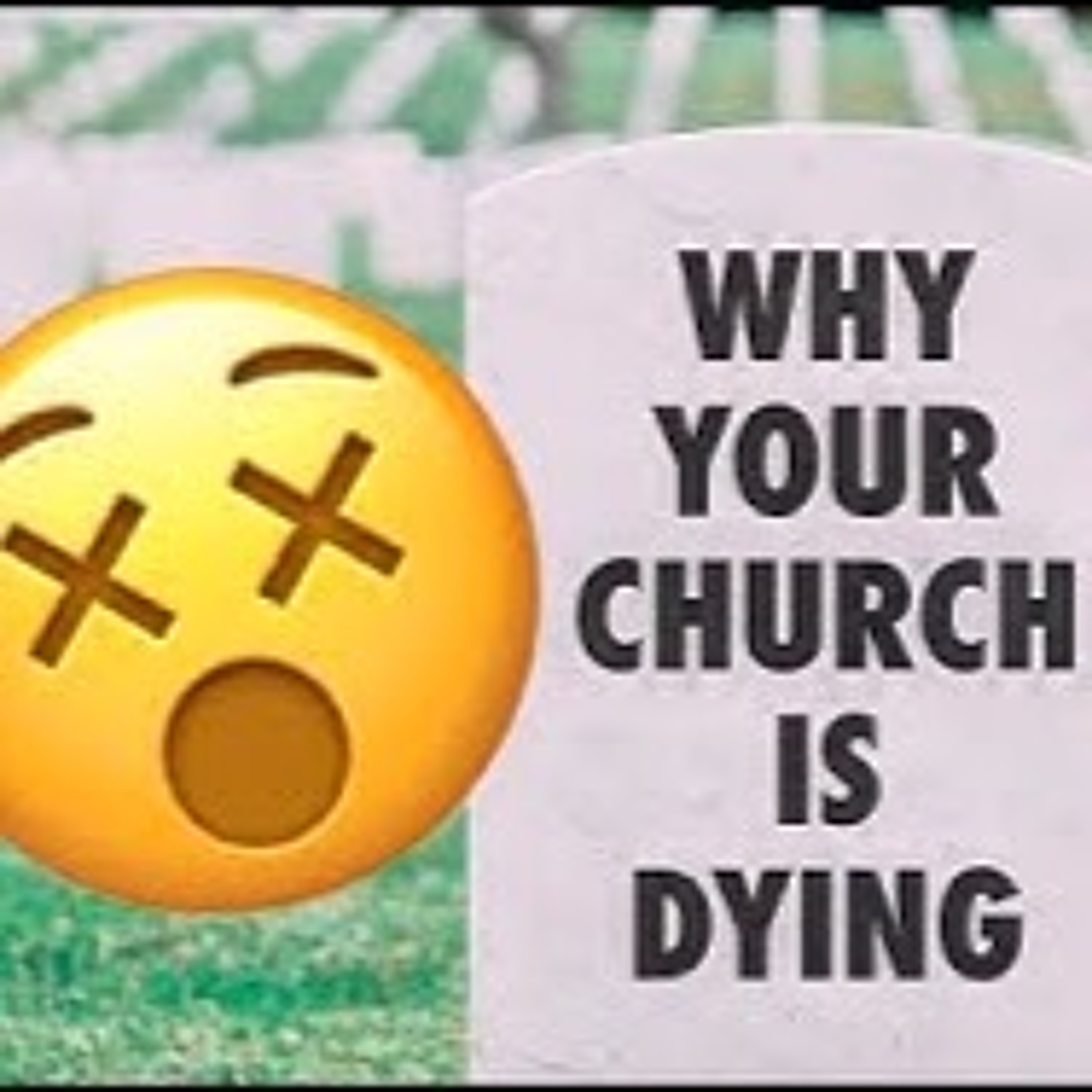 Why Your Church is Dying, Part 1 episode artwork