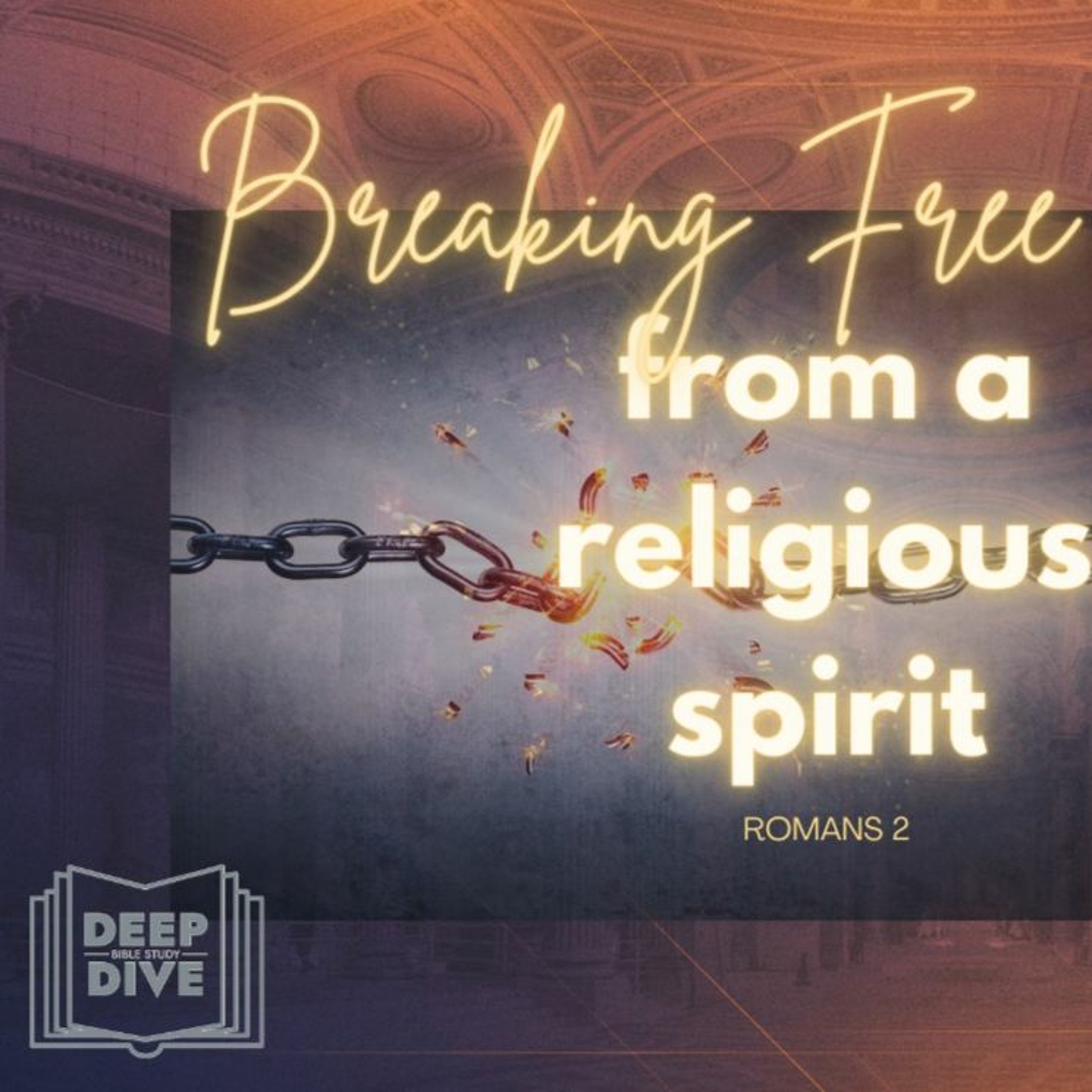 Breaking Free From A Religious Spirit - Romans 2 episode artwork