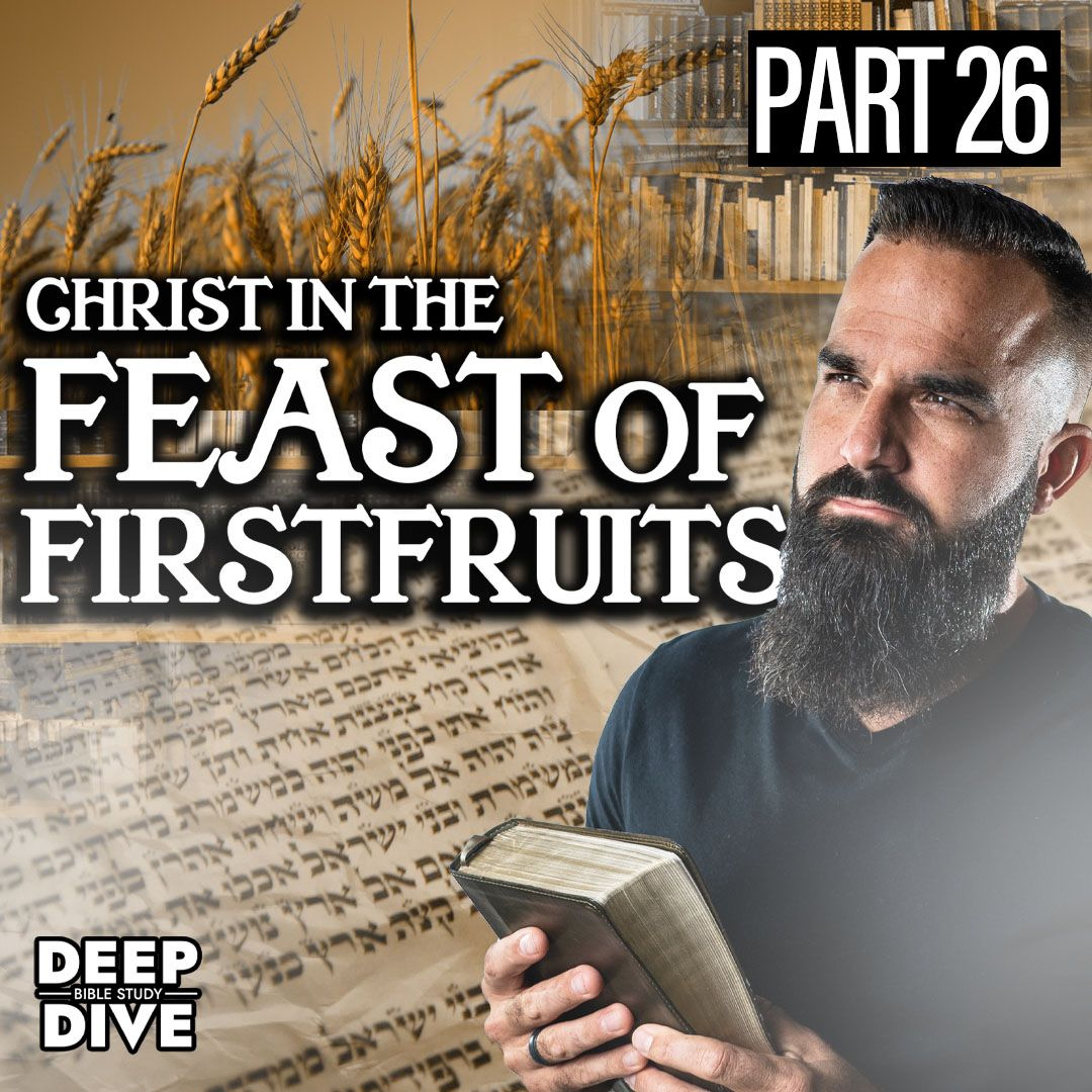 Christ in the Feast of Firstfruits - Deuteronomy 26 episode artwork