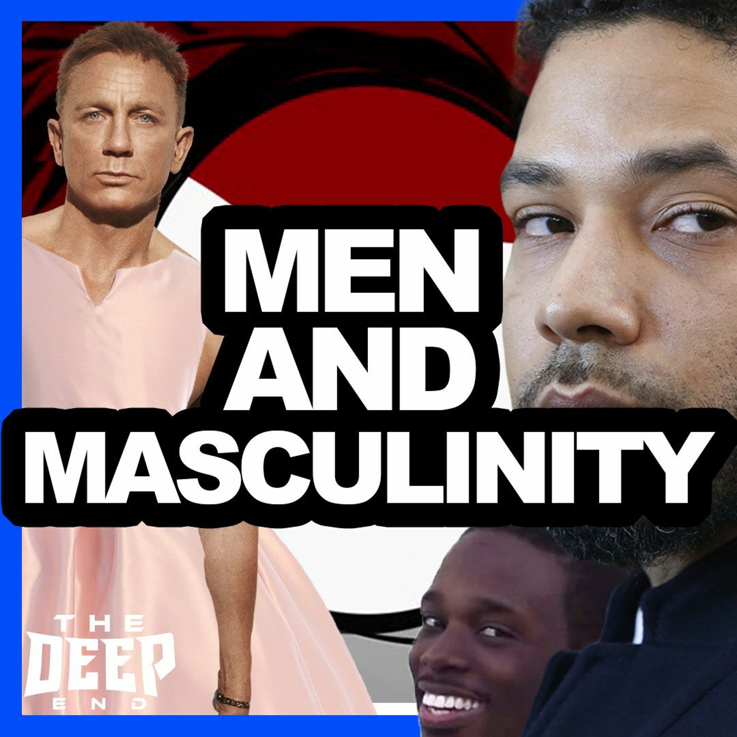 We Celebrate MEN And MASCULINITY, 007 To Be Non - Binary, And Why Jussie, WHY episode artwork