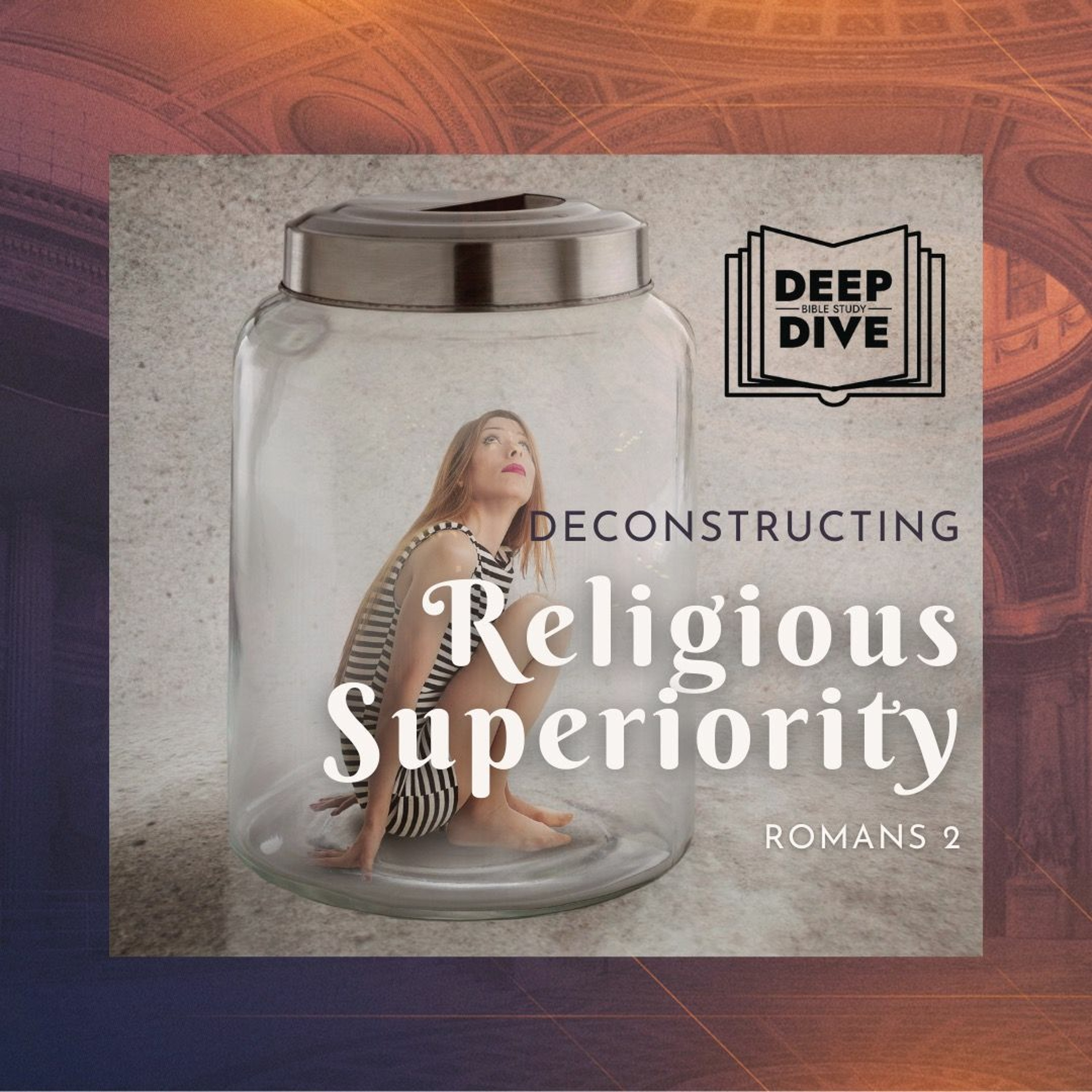 Deconstructing Religious Superiority - Romans 2 episode artwork