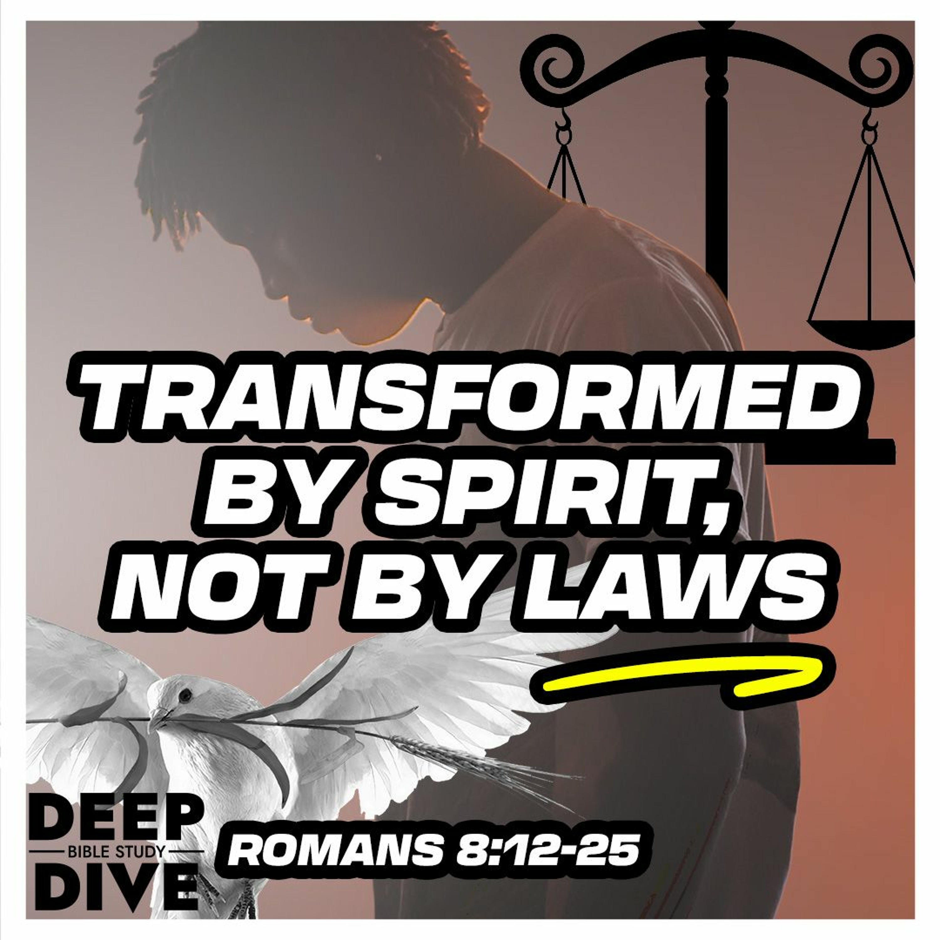 Transformed by Spirit, not by laws. - Romans 8:12-25 episode artwork