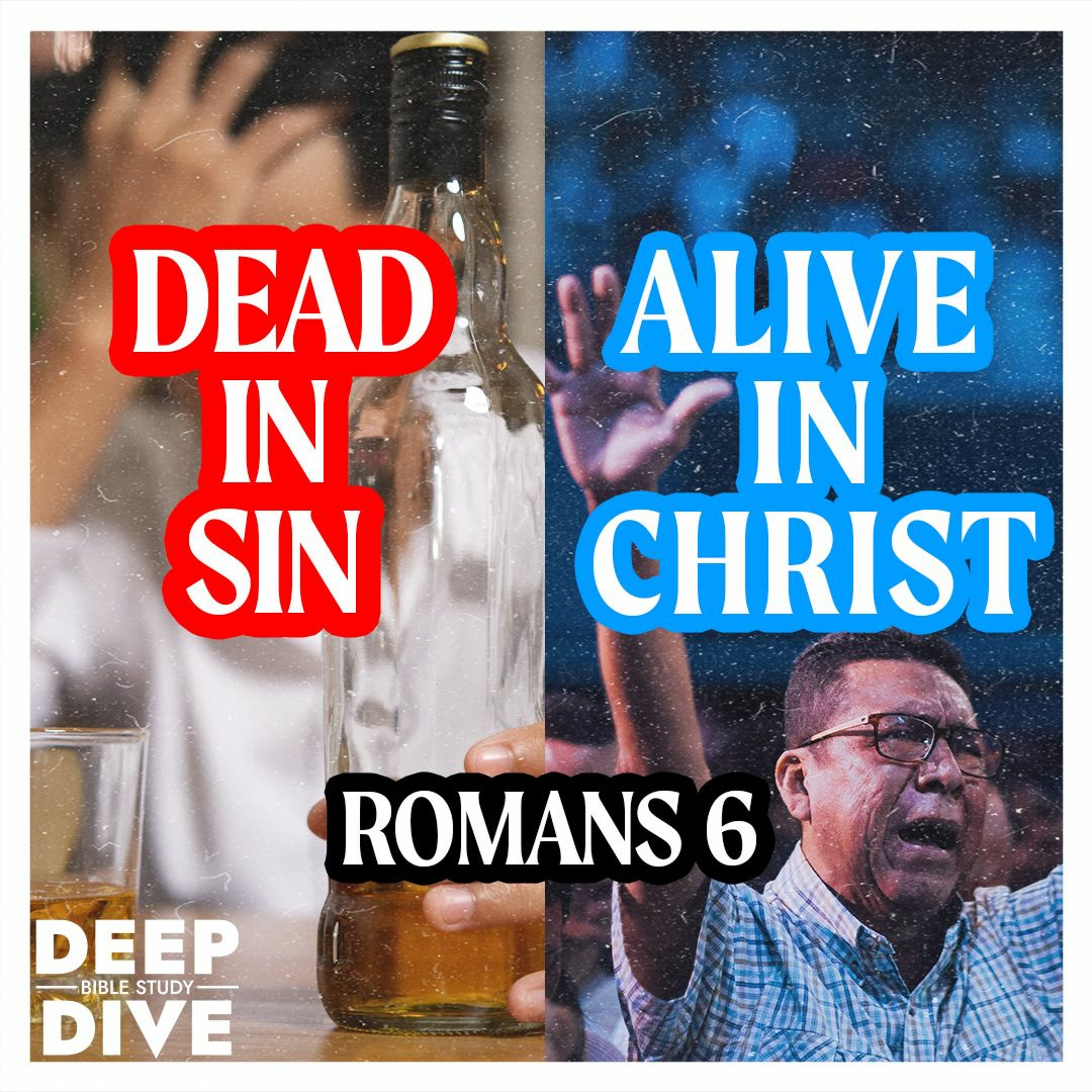 Dead To Sin Alive In Christ - Romans 6 episode artwork