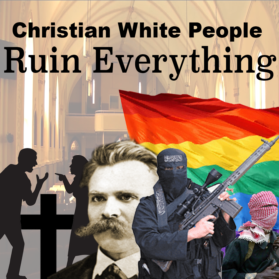 Christian White People Ruin Everything, & Taliban Uses Our Weapons To Kill Gays episode artwork